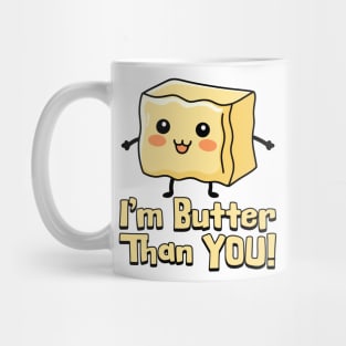 I'm Butter Than You! Cute Butter Pun Cartoon Mug